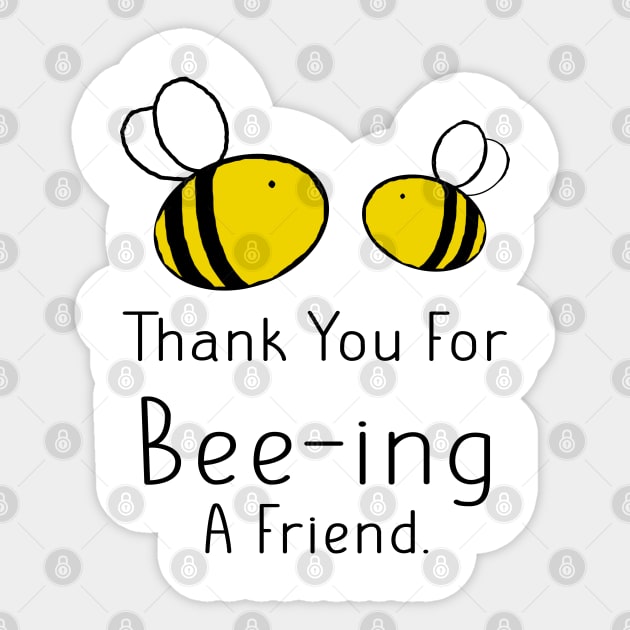 Cute Wholesome Bee Thank You For Being A Friend Sticker by Punderstandable